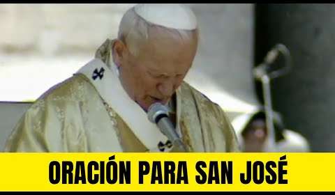 Oración a San José del Papa Juan Pablo II: Poderosa devoción